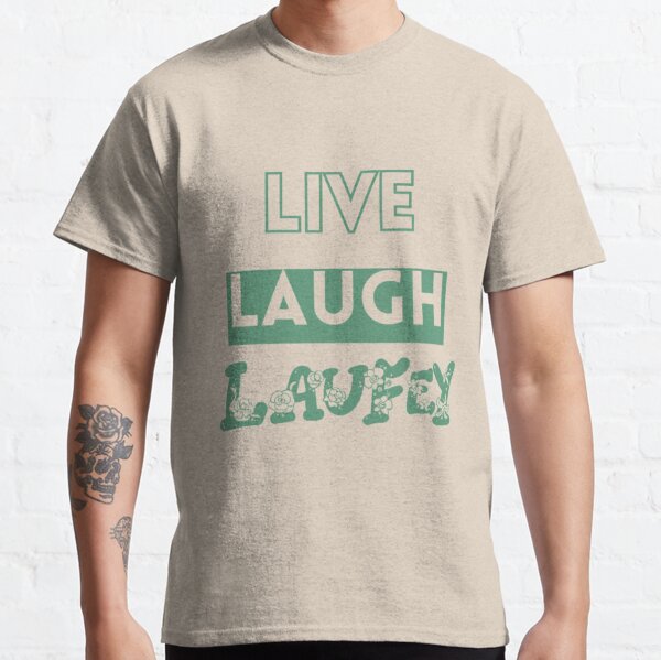 Live Laugh Laufey Green Blooming Flowers Classic T-Shirt RB0809 product Offical laufey Merch